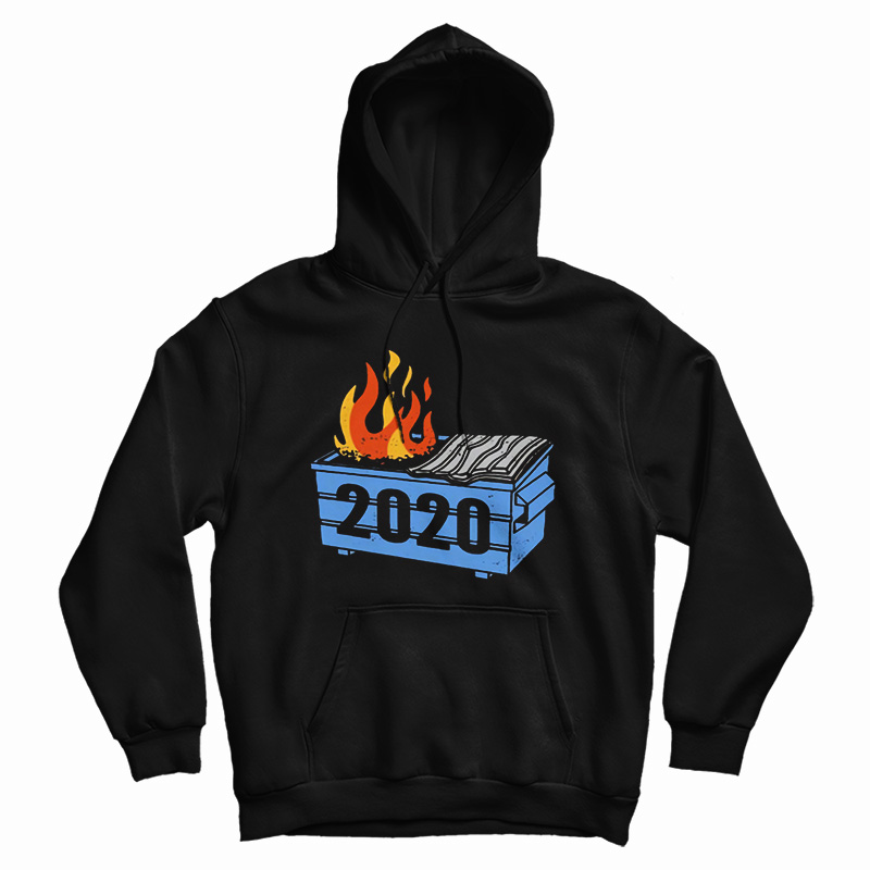 Dumpster Fire 2020 Funny Trash Can Garbage Fire Worst Year Hoodie Dumpster Fire 2020 Funny Trash Can Garbage Fire Worst Year Hoodie