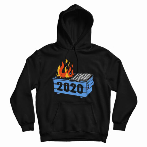 Dumpster Fire 2020 Funny Trash Can Garbage Fire Worst Year Hoodie Dumpster Fire 2020 Funny Trash Can Garbage Fire Worst Year Hoodie