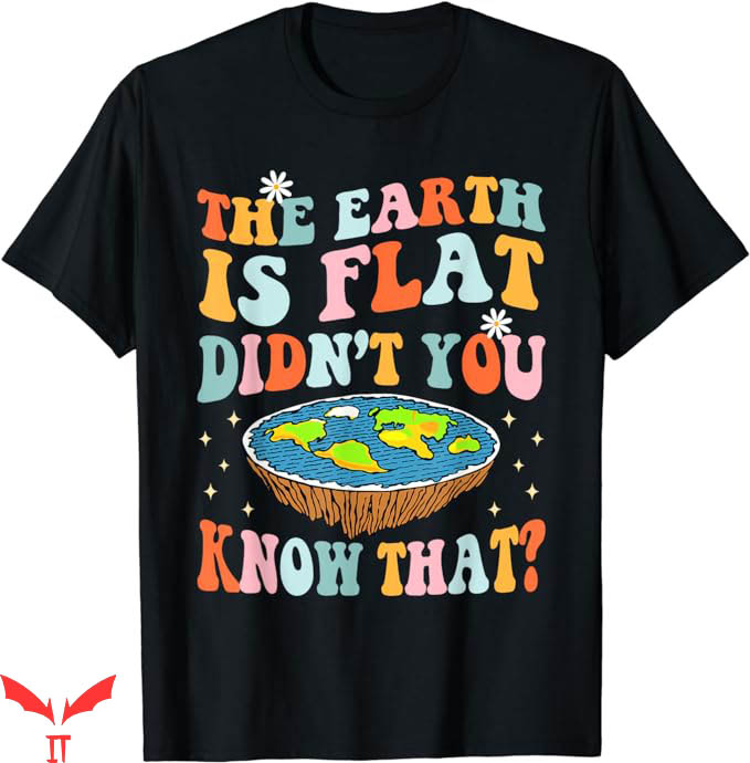 Earth Is Flat T-Shirt Didnt You Know That T-Shirt Trending Earth Is Flat T-Shirt Didnt You Know That T-Shirt Trending