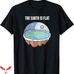 Earth Is Flat T-Shirt Flat Conspiracy Theorie T-Shirt