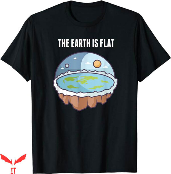 Earth Is Flat T-Shirt Flat Conspiracy Theorie T-Shirt