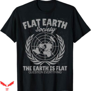 Earth Is Flat T-Shirt Flat Earth Society T-Shirt Trending
