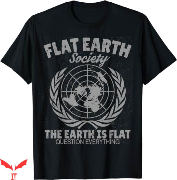 Earth Is Flat T-Shirt Flat Earth Society T-Shirt Trending