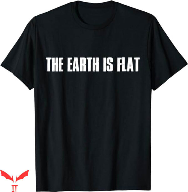 Earth Is Flat T-Shirt Is Just Stupid T-Shirt Trending