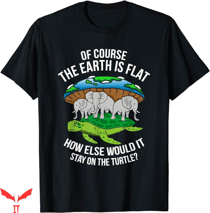Earth Is Flat T-Shirt Of Course The Earth Is Flat Trending Earth Is Flat T-Shirt Of Course The Earth Is Flat Trending