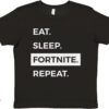 Eat Sleep Fortnite Repeat T-Shirt