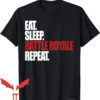 Eat Sleep Fortnite Repeat T-Shirt Eat Sleep Battle Royale Repeat