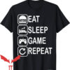Eat Sleep Fortnite Repeat T-Shirt Eat Sleep Game Repeat