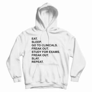 Eat Sleep Go To Clinicals Hoodie For UNISEX