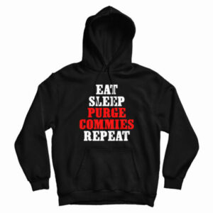 Eat Sleep Purge Commies Repeat Hoodie