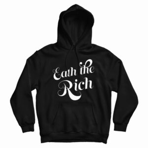 Eat The Rich Hoodie For