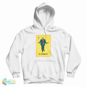 El Pendejo Trump Mexican Lottery Funny Parody Hoodie For UNISEX