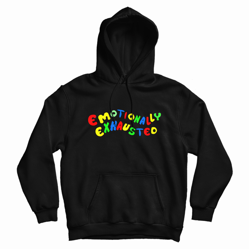 Emotionally Exhausted Hoodie For UNISEX Emotionally Exhausted Hoodie For UNISEX