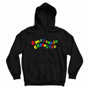 Emotionally Exhausted Hoodie For UNISEX