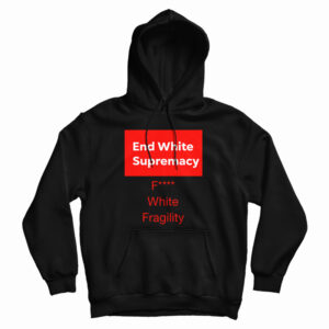 End White Supremacy Hoodie For UNISEX