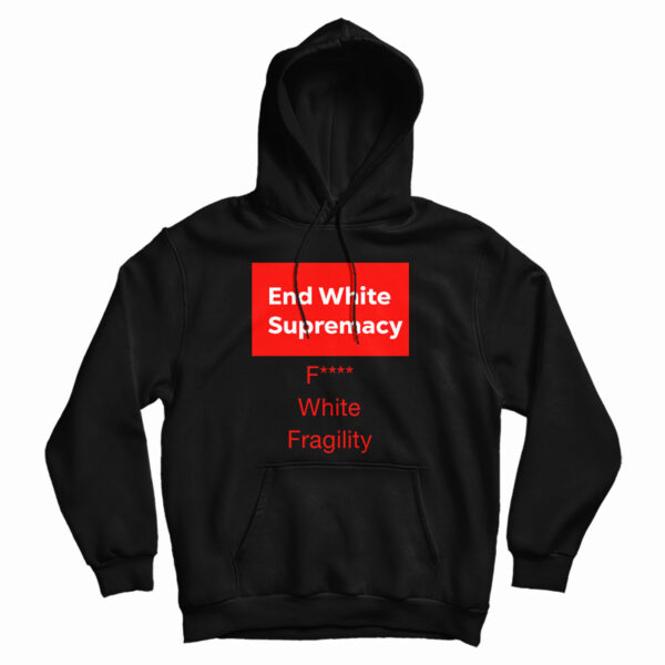End White Supremacy Hoodie For UNISEX
