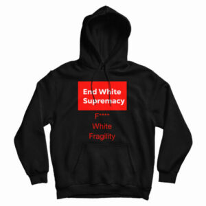 End White Supremacy Hoodie For UNISEX