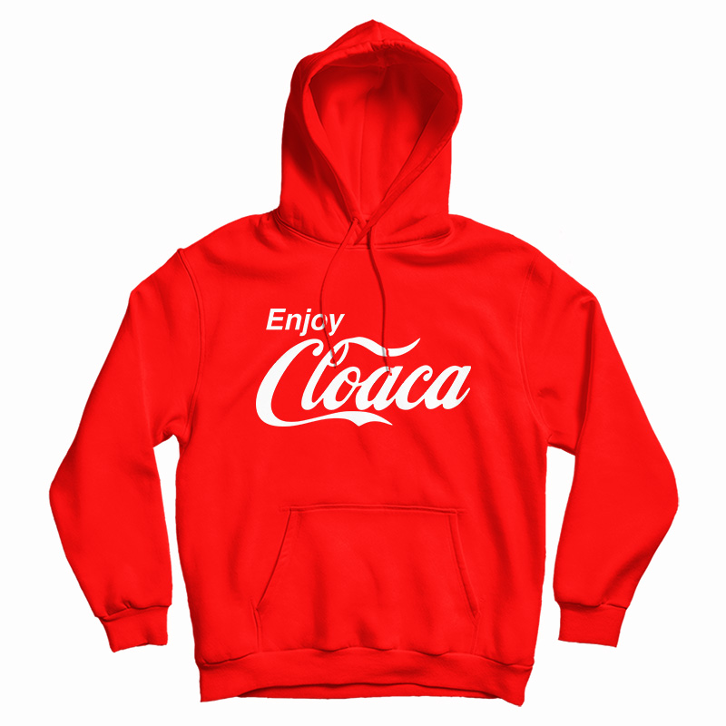 Enjoy Cloaca Hoodie For UNISEX Enjoy Cloaca Hoodie For UNISEX