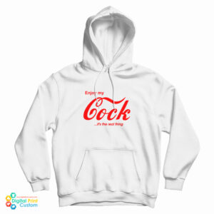 Enjoy My Cock It’s The Real Thing Hoodie
