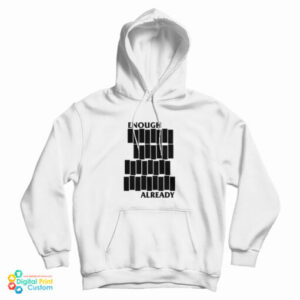 Enough Already Black Flag Parody Hoodie
