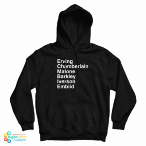 Erving Chamberlain Malone Barkley Iverson Embiid Hoodie