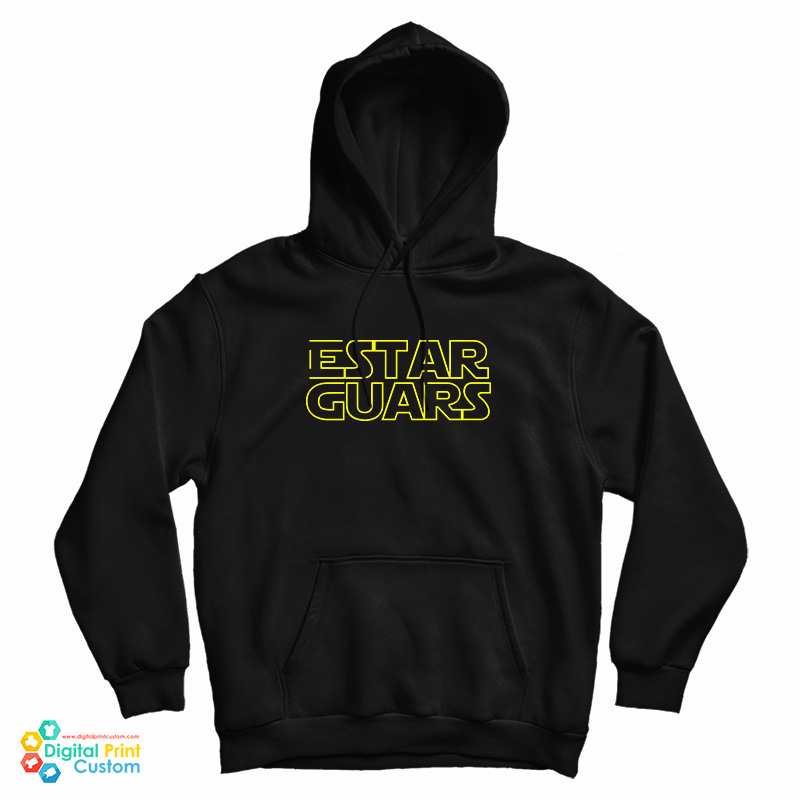 Estar Guars Funny Spanish Version Hoodie Estar Guars Funny Spanish Version Hoodie