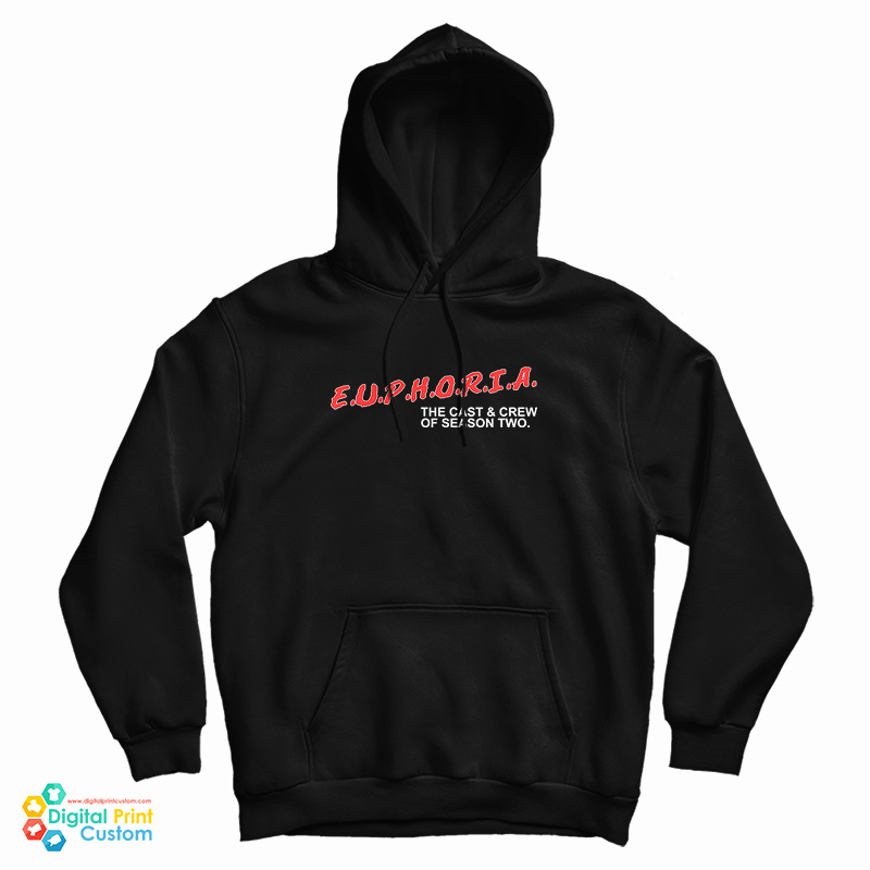Euphoria The Cast And Crew Of Season Two Hoodie For UNISEX Euphoria The Cast And Crew Of Season Two Hoodie For UNISEX