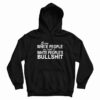 Even White People Are Sick of White People’s Bullshit Hoodie For UNISEX