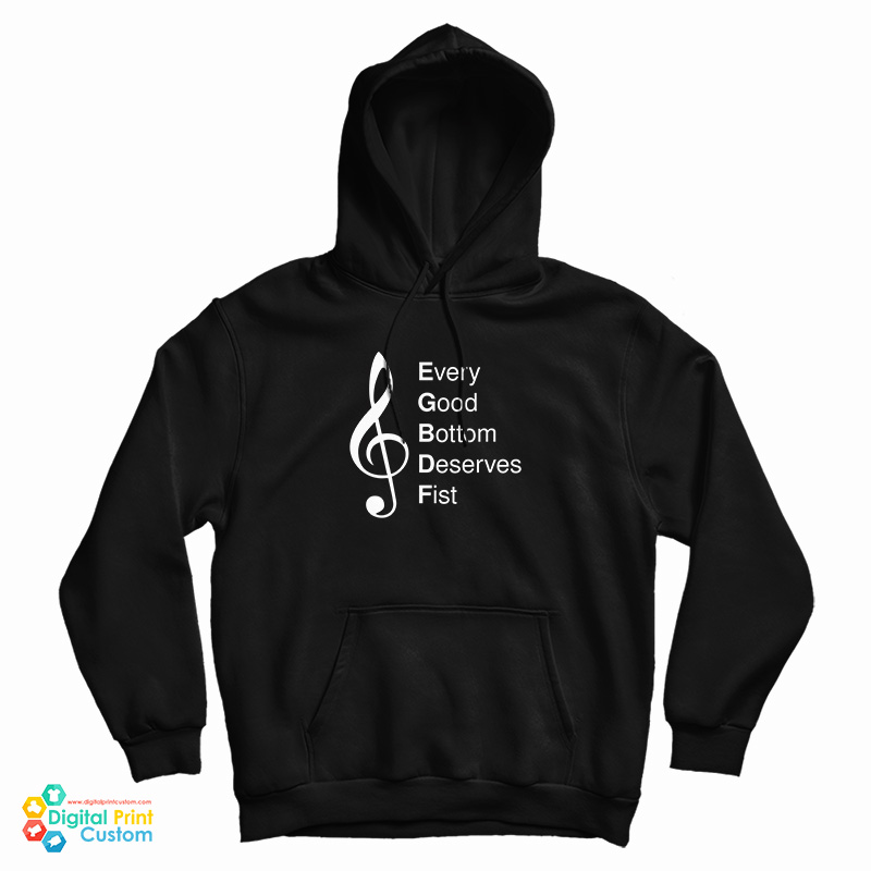 Every Good Bottom Deserve Fist Hoodie Every Good Bottom Deserve Fist Hoodie