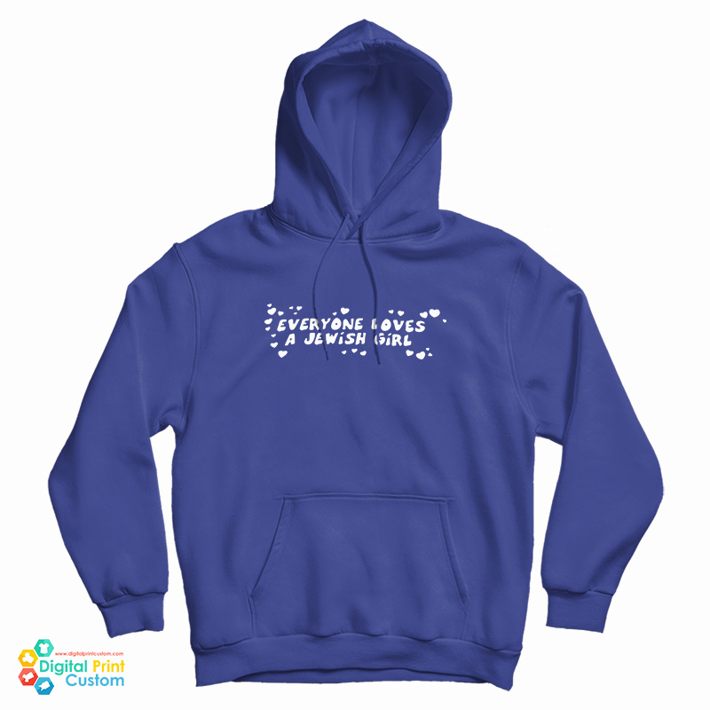 Everyone Loves A Jewish Girl Hoodie Everyone Loves A Jewish Girl Hoodie