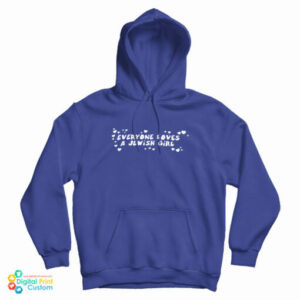 Everyone Loves A Jewish Girl Hoodie