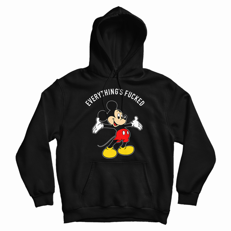 Everything's Fucked Hoodie For UNISEX Everything's Fucked Hoodie For UNISEX