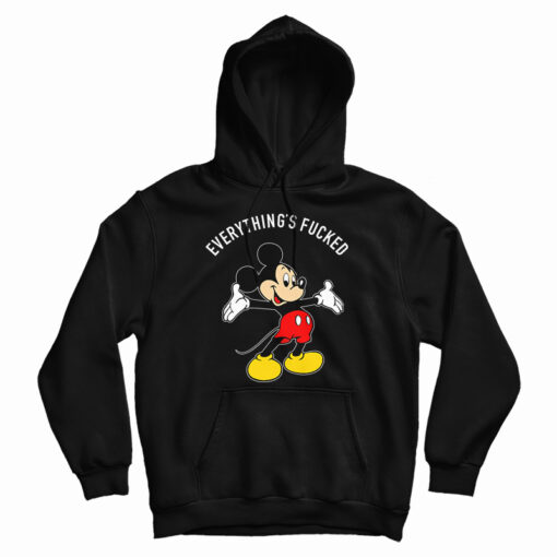 Everything's Fucked Hoodie For UNISEX Everything's Fucked Hoodie For UNISEX