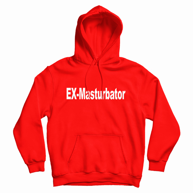 Ex-Masturbator Hoodie For UNISEX Ex-Masturbator Hoodie For UNISEX