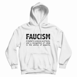 FAUCISM A Belief In Science And Facts Hoodie