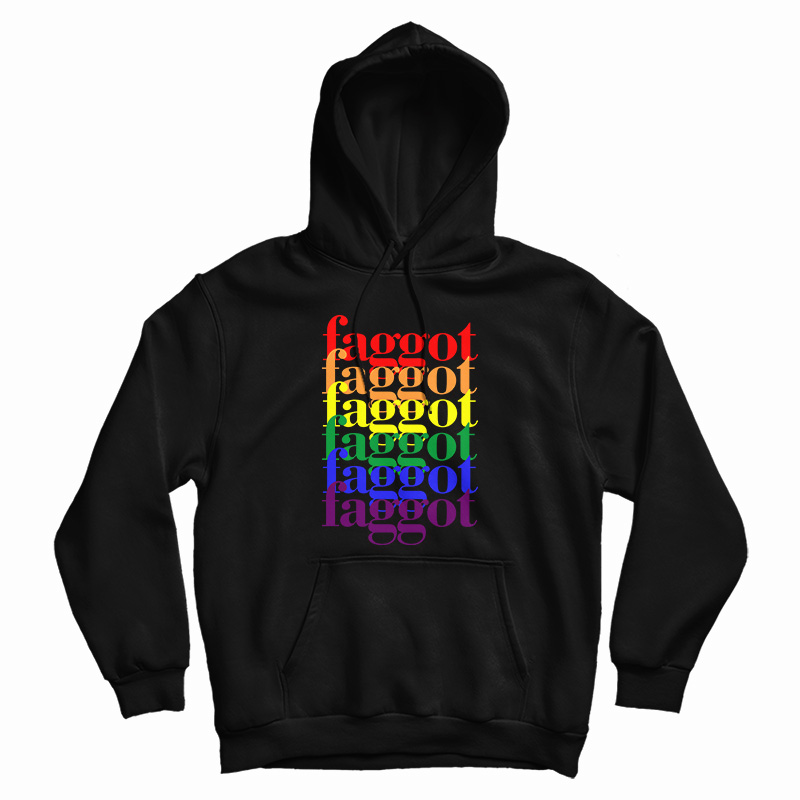 Faggot LGBT Hoodie For UNISEX Faggot LGBT Hoodie For UNISEX