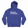 Failed Starter Hoodie For UNISEX