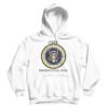 Fake Presidential Seal Trump Hoodie Cheap For Men’s And Women’s