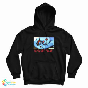 Fantastic Planet La Planete Sauvage Hoodie