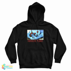 Fantastic Planet La Planete Sauvage Hoodie