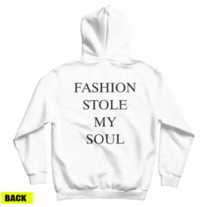 Fashion Stole My Soul Hoodie For UNISEX