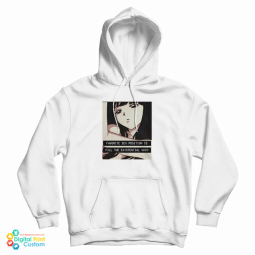 Favorite Sex Position Is Fill The Existential Void Hoodie For UNISEX Favorite Sex Position Is Fill The Existential Void Hoodie For UNISEX
