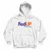 FedUP With Boys Hoodie For