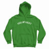 Feelin’ Lucky Hoodie For