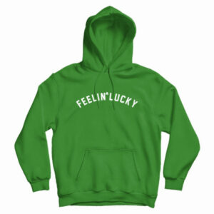 Feelin’ Lucky Hoodie For