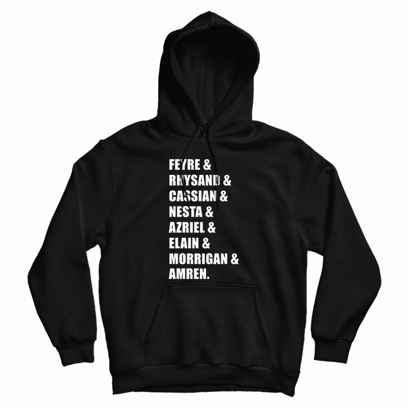 Feyre Rhysand Cassian Nesta Azriel Elain Morrigan Amren Hoodie Feyre Rhysand Cassian Nesta Azriel Elain Morrigan Amren Hoodie
