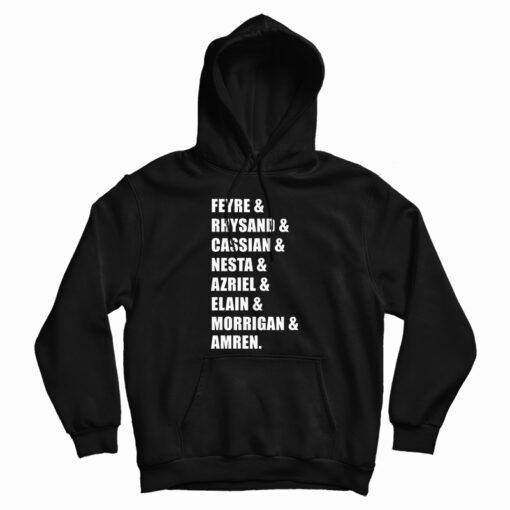 Feyre Rhysand Cassian Nesta Azriel Elain Morrigan Amren Hoodie Feyre Rhysand Cassian Nesta Azriel Elain Morrigan Amren Hoodie