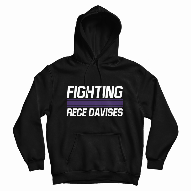Fighting Rece Davises Hoodie For Fighting Rece Davises Hoodie For