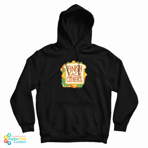Finish Each Other’s Sandwiches Hoodie