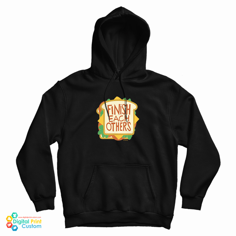 Finish Each Other's Sandwiches Hoodie Finish Each Other's Sandwiches Hoodie